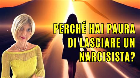 Perché hai paura di lasciare un narcisista YouTube