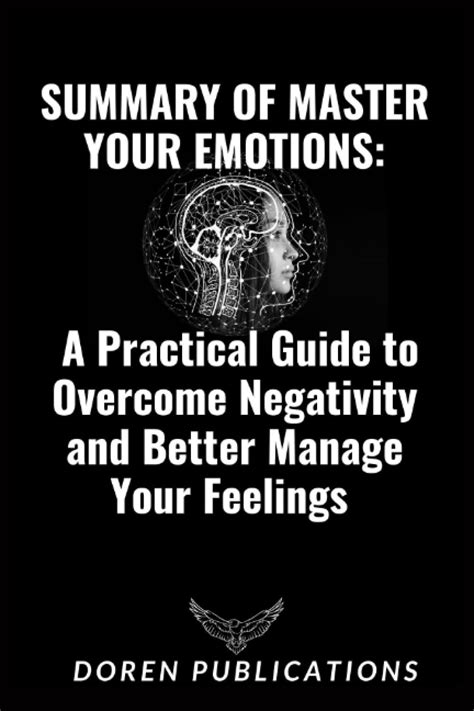 Summary Of Master Your Emotions A Practical Guide To Overcome