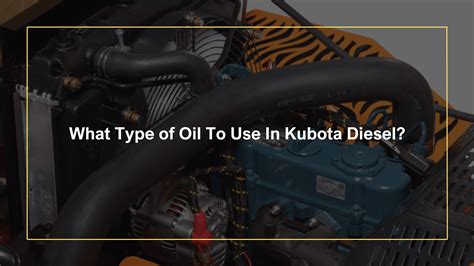 What Type Of Oil To Use In Kubota Diesel Oils Advisor