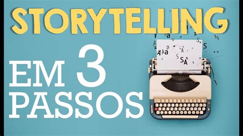 Dicas de Storytelling Uma história em 3 PASSOS YouTube