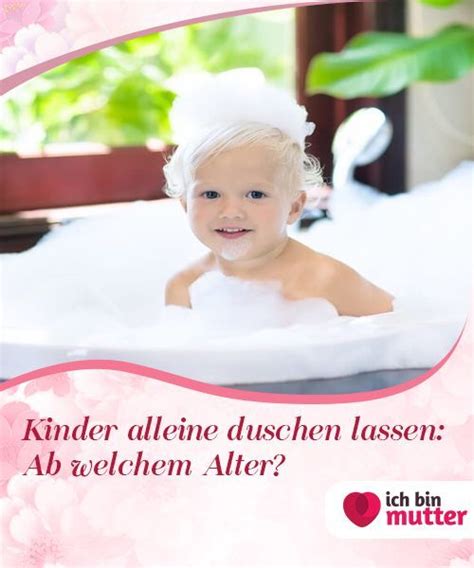 Kinder Alleine Duschen Lassen Ab Welchem Alter Wann Sind Kinder Im