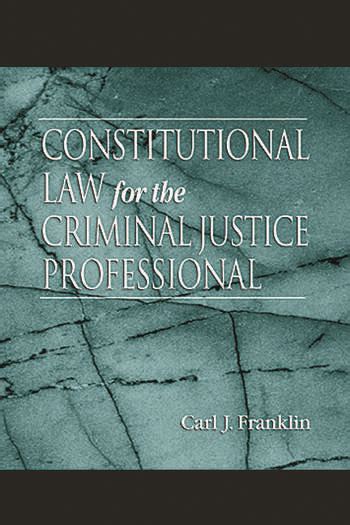 Constitutional Law For The Criminal Justice Professional Crc Press Book