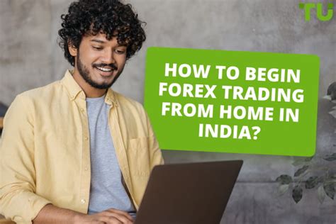 How Do I Start Forex Trading From Home In India