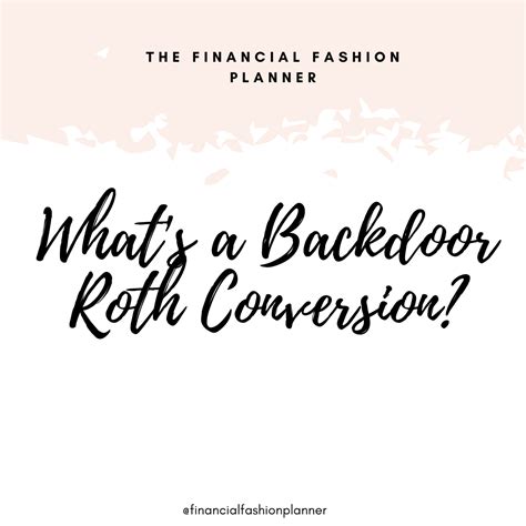 whats  backdoor roth conversion  financial fashion planner
