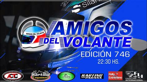 Programa Nº 746 Amigos Del Volante YouTube