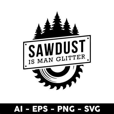 Sawdust Is Man Glitter Svg Daddy Svg Dad Svg Fathers Day Inspire