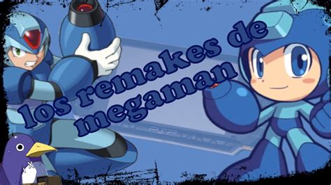 Los remakes de megaman son una joyita y deberías probarlos YouTube