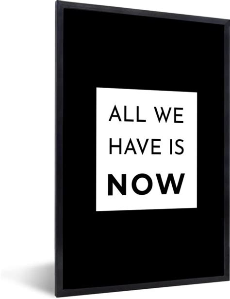 Fotolijst Incl Poster All We Have Is Now Daily Life Quotes