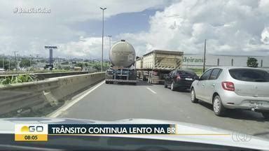 Bom Dia Go Motoristas Reclamam De Tr Snsito Lento Na Br Globoplay