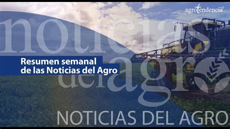 Actualidad agrícola Resumen informativo de las Noticias del Agro