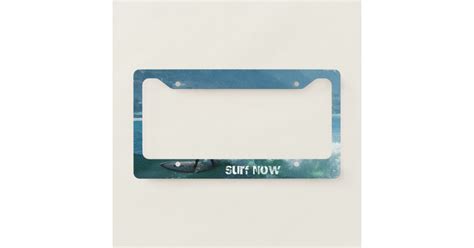 Surf Now License Plate Holder License Plate Frame Zazzle