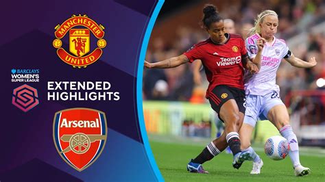 Manchester United Vs Arsenal Extended Highlights BWSL CBS Sports