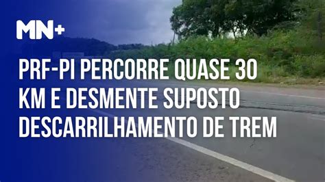 Prf Percorre Quase Km Ap S Falso Descarrilamento De Trem No Pi