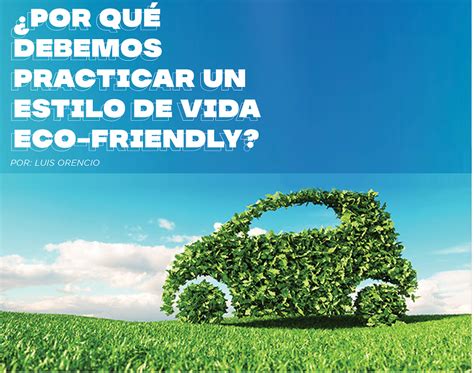 Por qué debemos practicar un estilo de vida eco friendly LOL MAGAZINE