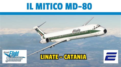 IL MITICO MD 80 Volo Da Linate A Catania Microsoft Flight