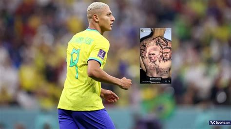 El Impactante Tatuaje De Richarlison Con Ronaldo Neymar Y Pelé Tyc Sports