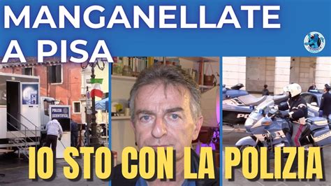 MANGANELLATE A PISA IO STO CON LA POLIZIA YouTube