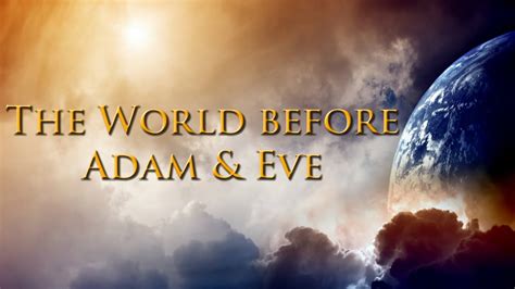 The World Before Adam And Eve Dr Larry Ollison Youtube