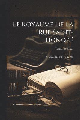 Le Royaume De La Rue Saint Honor Pierre De Sgur H Ftad