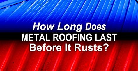 How Long Does Metal Roofing Last Before It Rusts Mark Kaufman Roofing