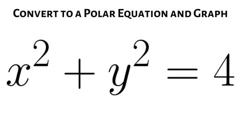 Convert The Rectangular Equation To Polar X Y And Graph Youtube