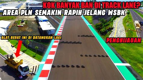 Mandalika Sirkuit Terbaru Hari Ini Area Pln Rapih Track Lane Banyak