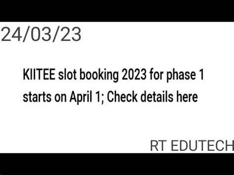 KIITEE PHASE 1 SLOT BOOKING 2023 START DATE HOW TO BOOKING SLOT KIITEE