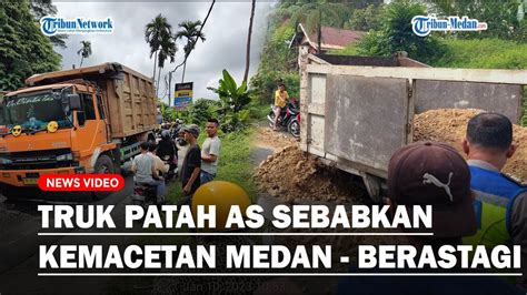 Truk Patah As Di Tengah Jalan Sebabkan Jalur Medan Berastagi Macet