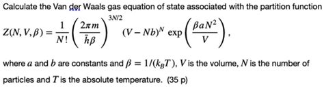 Solved Calculate The Van Der Waals Gas Equation Of State Associated