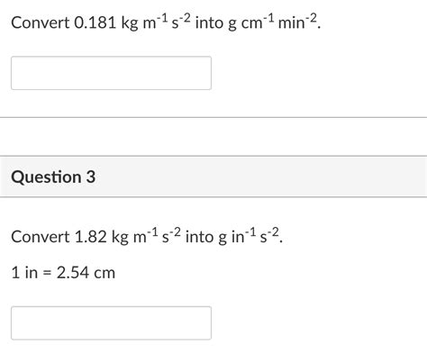 Solved Convert 0181 Kg M−1 S−2 Into Gcm−1 Min−2 Question 3