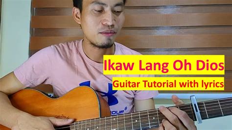 Ikaw Lang Oh Dios Lyrics And Chords Youtube