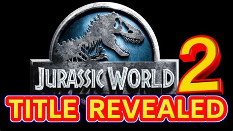 Jurassic World Sequel Title Revealed Youtube