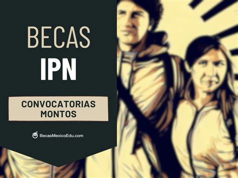 Becas Ipn Convocatorias Montos Y Requisitos