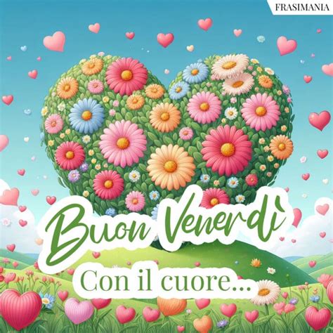 Buon Venerd Con Il Cuore Buon Venerdi Con Cuore