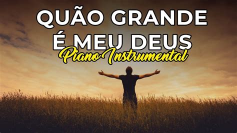 Fundo Musical para Oração Quão Grande é Meu Deus Orar pregar