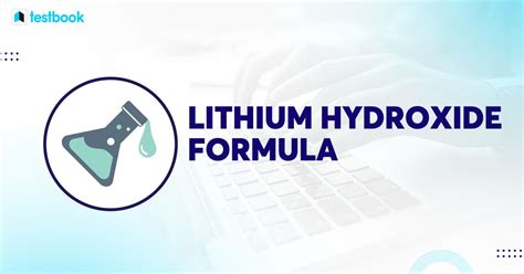 Lithium Hydroxide Formula: Know Structure, Properties & Uses