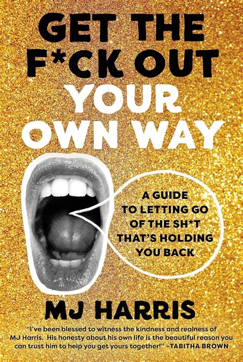 Amazon Get The F Ck Out Your Own Way A Guide To Letting Go Of The