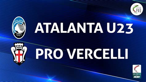 Atalanta U Pro Vercelli Gli Highlights Youtube