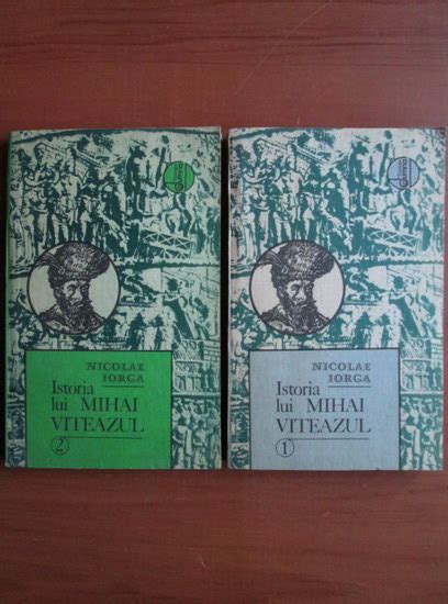 Nicolae Iorga Istoria Lui Mihai Viteazul Volume Cump R