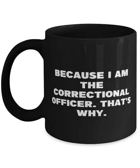 Sarcasm Correctional Officer Gifts Because I Am The Cool Birthday