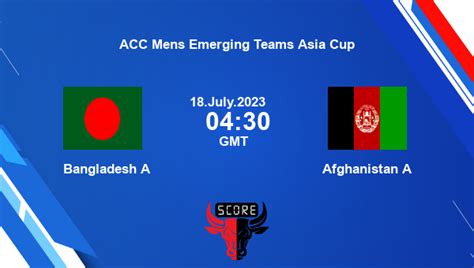 BAN-A vs AFG A live score, Bangladesh A vs Afghanistan A Cricket Match ...