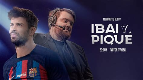 ¡de Locos Ibai Anuncia Una Nueva Entrevista Con Gerard Piqué Fecha