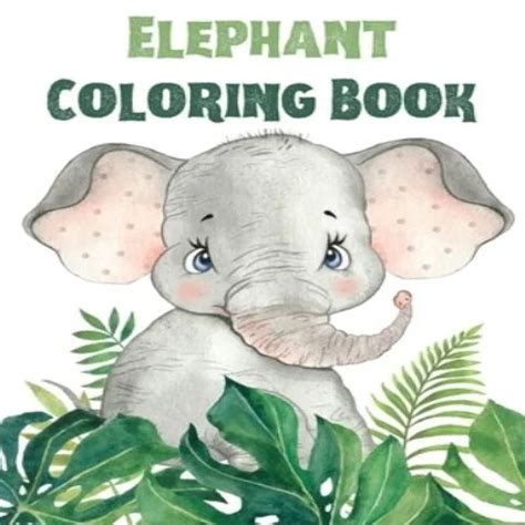 Elephant Coloring Book For Kids: Adorable Elephant Coloring Book for ...