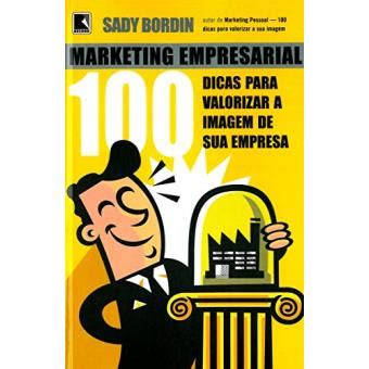 100 Dicas Para Valorizar A Imagem Da Sua Empresa Sady Bordin Outros