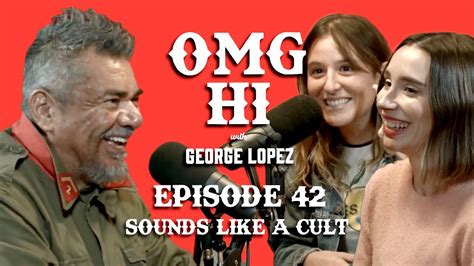 George Lopez Podcast OMG Hi Ep 42 Isa Medina And Amanda Montell