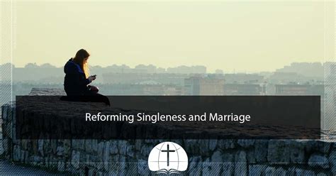 Reforming Singleness And Marriage Brackenhurst Baptist Church