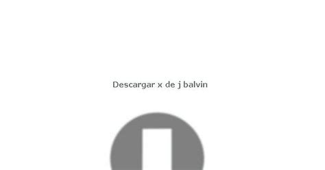 Descargar X De J Balvin Album On Imgur