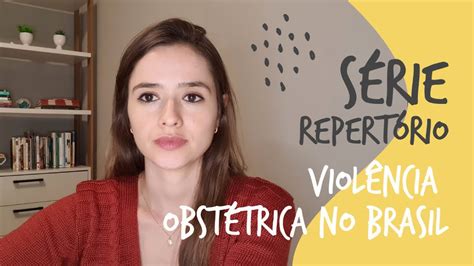 Série Repertório Violência Obstétrica No Brasil Pd54 Youtube