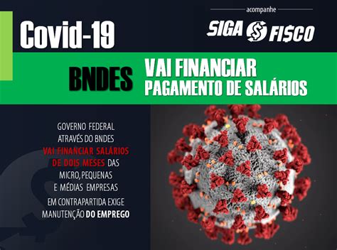 Covid Bndes Vai Financiar Pagamento De Sal Rios Das Mpmes Siga O Fisco