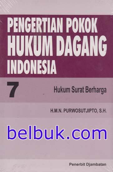 Pengertian Pokok Hukum Dagang Indonesia Hukum Surat Berharga Buku 7